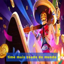 time mais zoado do mundo